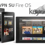 Come usare un VPN nel Tablet Amazon Fire