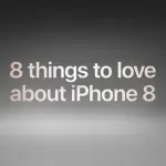 8 cose che amerete in iPhone 8 (secondo Apple!)
