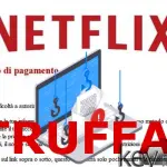 Netflix: aggiorna ora il tuo metodo di pagamento. Attenzione alla nuova truffa