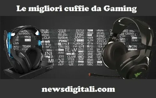 Migliori cuffie da Gaming, ecco una selezione