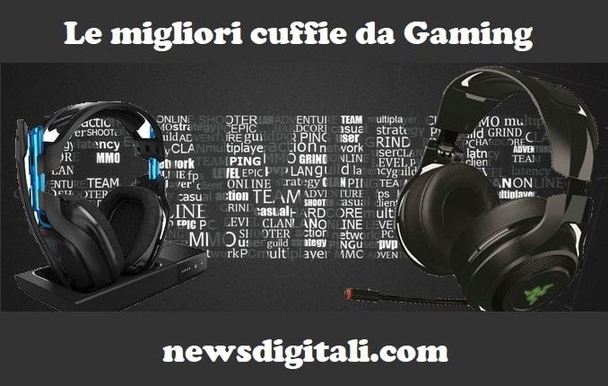 Migliori cuffie da Gaming, ecco una selezione