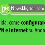 Guida: come come configurare APN e Internet su Android