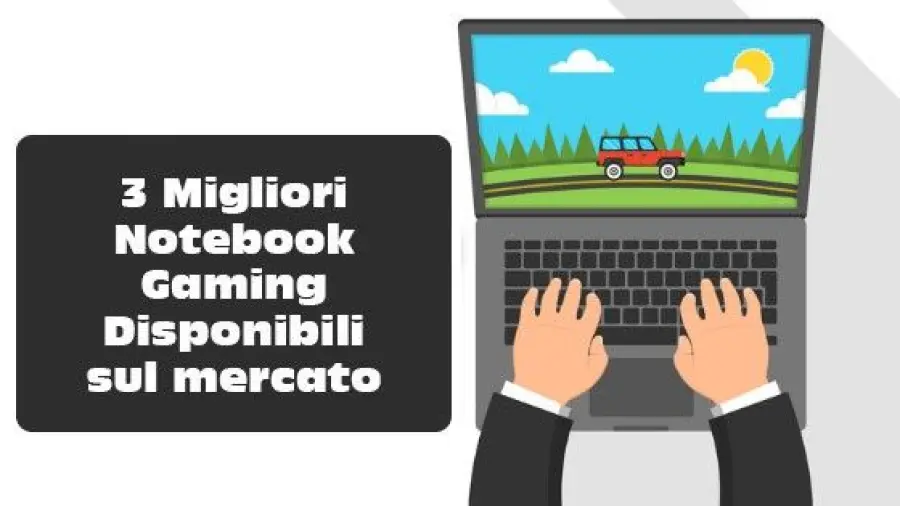 3 migliori notebook gaming disponibili sul mercato