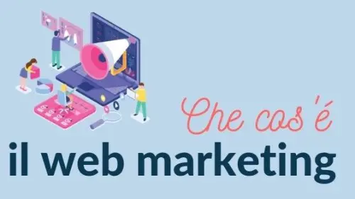 Web Marketing: perché è sempre più importante per le aziende