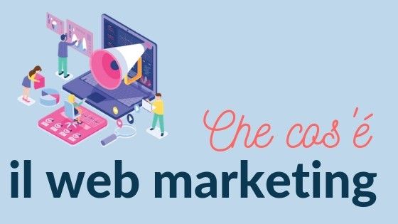 Web Marketing: perché è sempre più importante per le aziende