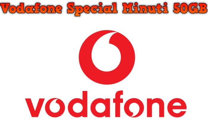 Vodafone Special Minuti 50GB a 15 euro al mese, il gigante rosso torna alla carica