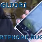 I migliori cellulari Rugged per una protezione completa