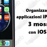 Organizzare le applicazioni iPhone in 3 mosse con iOS 11