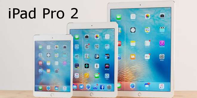 Dopo il Mobile World Congress 2017 ecco cosa si vuole da iPad Pro 2