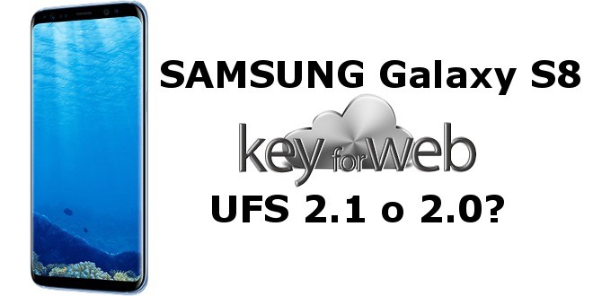 Come scoprire se il vostro Samsung Galaxy S8 monta memorie UFS 2.0 o UFS 2.1