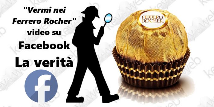 Vermi nei Ferrero Rocher, video su Facebook la verità