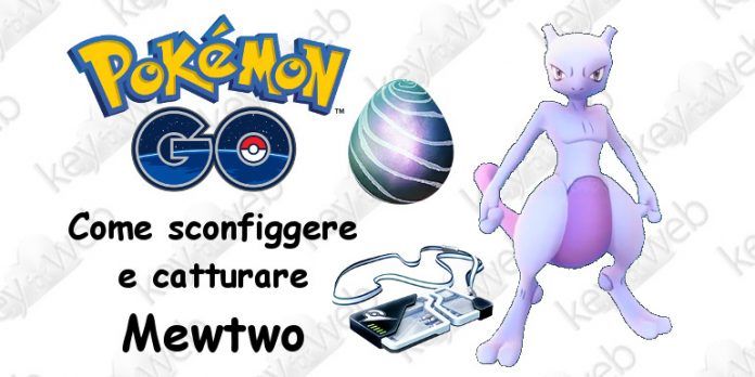 Pokémon GO, come sconfiggere e catturare Mewtwo