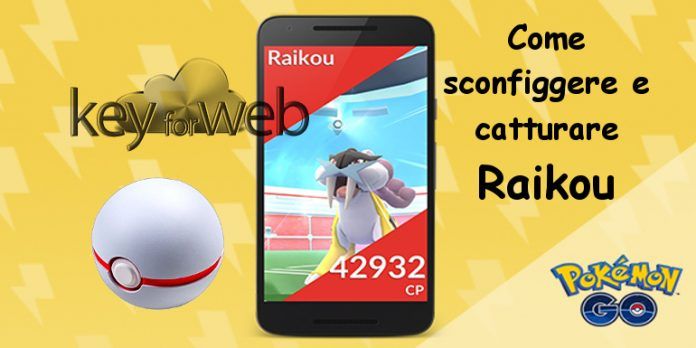 Pokémon GO, come sconfiggere e catturare Raikou